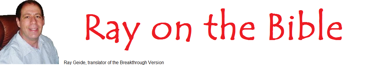 Ray on the Bible - Shining a Light on the Greatest Book on Earth - Ray Geide, translator of the Breakthrough Version